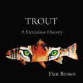 Trout: A Fictitious History - Paperback