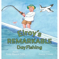 Elroy's Remarkable Day Fishing - Hardcover