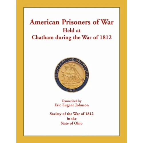 American Prisoners of War Held at Chatham During the War of 1812