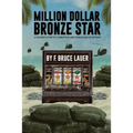 Million Dollar Bronze Star: A Solider's Story of Corruption and Debauchery in Vietnam - Paperback