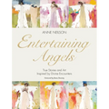 Entertaining Angels: True Stories and Art Inspired by Divine Encounters - Hardcover
