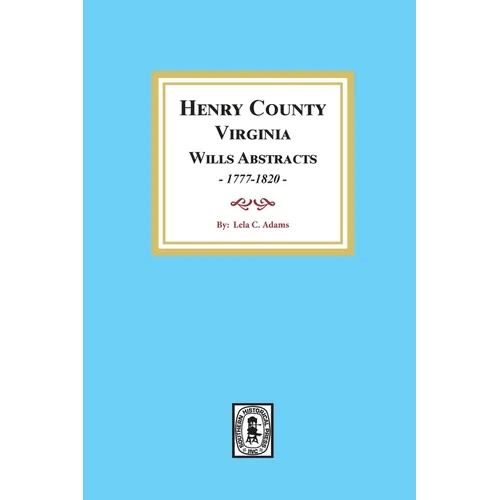 Henry County, Virginia Will Abstracts, 1777-1820