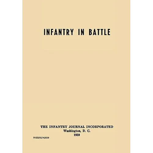 Infantry in Battle - The Infantry Journal Incorporated, Washington D.C., 1939