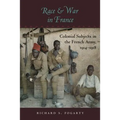 Race and War in France: Colonial Subjects in the French Army, 1914-1918