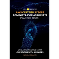 AWS Certified SysOps Administrator Associate Practice Tests: 250 AWS Practice Exam Questions with Answers - Paperback