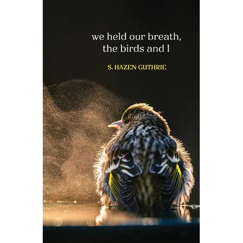 we held our breath, the birds and I - Paperback