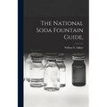 The National Soda Fountain Guide, - Paperback