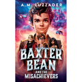Baxter Bean and the Misachievers - Paperback