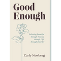 Good Enough: Believing Beautiful through Trauma, through Life, through Disorder - Hardcover