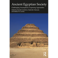 Ancient Egyptian Society: Challenging Assumptions, Exploring Approaches - Paperback