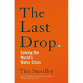 The Last Drop: Solving the World's Water Crisis - Hardcover