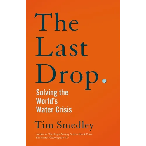 The Last Drop: Solving the World's Water Crisis - Hardcover