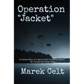 Operation "Jacket": The Whole Story Of A Secret WWII Parachute Mission By The Man Who Made It Back