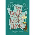 The Bear Who Wasn't There - Hardcover