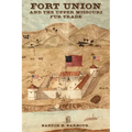Fort Union and the Upper Missouri Fur Trade