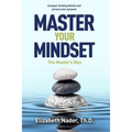 Master Your Mindset the Master's Way: Conquer Limiting Beliefs and Pursue Your Purpose - Paperback