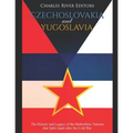 Czechoslovakia and Yugoslavia: The History and Legacy of the Multiethnic Nations that Split Apart after the Cold War