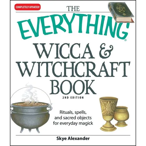 The Everything Wicca and Witchcraft Book: Rituals, Spells, and Sacred Objects for Everyday Magick - Paperback