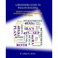 A Beginners Guide To Wealth Building: Defined Contribution Plans Investing For A Secure Tomorrow - Paperback
