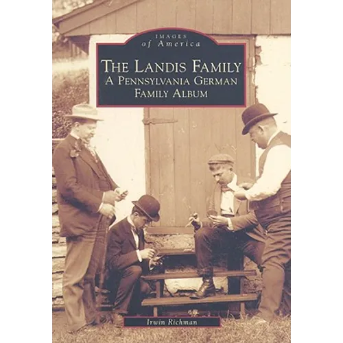 The Landis Family: A Pennsylvania German Family Album