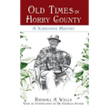 Old Times in Horry County: A Narrative History