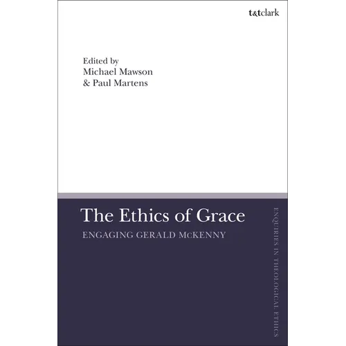 The Ethics of Grace: Engaging Gerald McKenny - Paperback