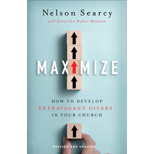 Maximize: How to Develop Extravagant Givers in Your Church - Paperback