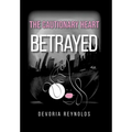 The Cautionary Heart: Betrayed - Hardcover