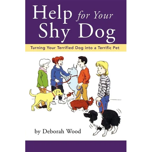 Help for Your Shy Dog: Turning Your Terrified Dog Into a Terrific Pet - Paperback