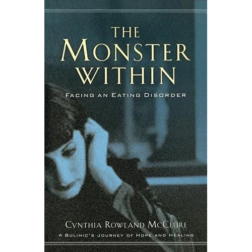 The Monster Within: Facing an Eating Disorder - Paperback