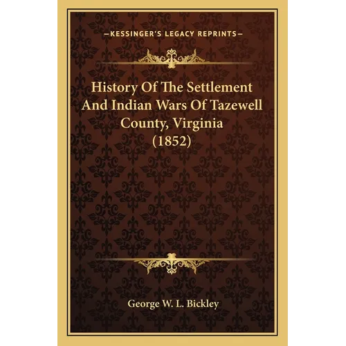 History Of The Settlement And Indian Wars Of Tazewell County, Virginia (1852)