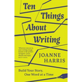 Ten Things about Writing: Build Your Story, One Word at a Time - Hardcover