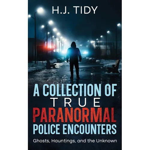 A Collection of True Paranormal Police Encounters - Paperback