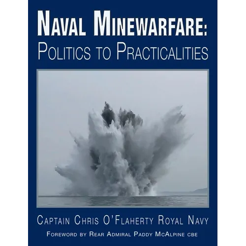 Naval Minewarfare: Politics to Practicalities