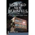 Haunted New Braunfels: A True Wild West Ghost Town