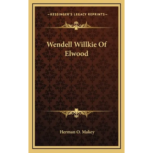 Wendell Willkie Of Elwood