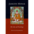 Jamgon Mipam: His Life and Teachings - Paperback