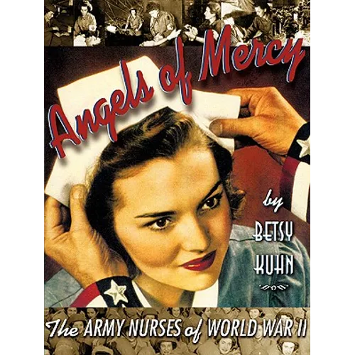 Angels of Mercy: The Army Nurses of World War II - Paperback