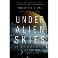 Under Alien Skies: A Sightseer's Guide to the Universe - Paperback