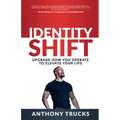 Identity Shift: Upgrade How You Operate to Elevate Your Life - Paperback