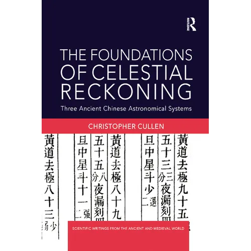The Foundations of Celestial Reckoning: Three Ancient Chinese Astronomical Systems - Paperback