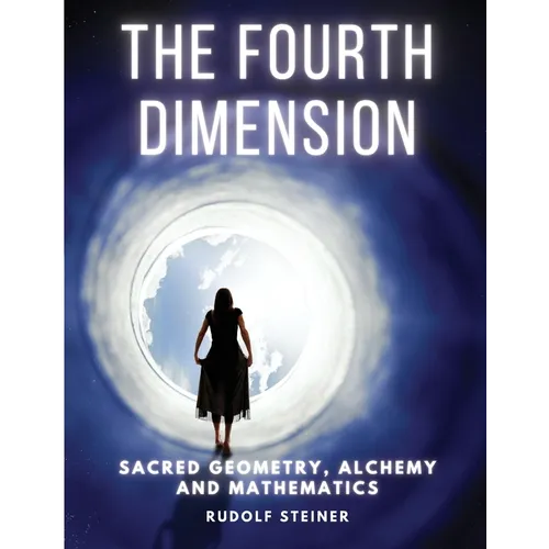 The Fourth dimension: Sacred Geometry, Alchemy and Mathematics - Paperback