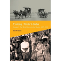 Visiting 'Abdu'l-Baha, Volume 1: The West Discovers the Master, 1897-1911 - Paperback