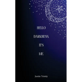 Hello Darkness, It's Me. - Paperback