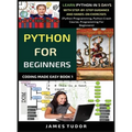 Python For Beginners: Learn Python In 5 Days With Step-by-Step Guidance And Hands-On Exercises (Python Programming, Python Crash Course, Programming F - Hardcover