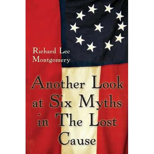 Another Look at Six Myths in the Lost Cause