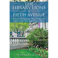 The Library Lions of Fifth Avenue: Patience & Fortitude: They Guard and Inspire at the New York Public Library