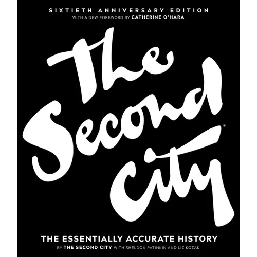 The Second City: The Essentially Accurate History - Hardcover