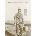 Absolute Destruction: Military Culture and the Practices of War in Imperial Germany - Paperback