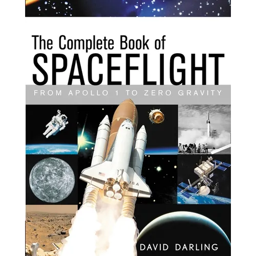 The Complete Book of Spaceflight: From Apollo 1 to Zero Gravity - Paperback